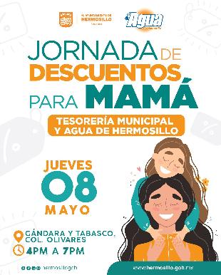 Realizarán Tesorería Municipal y Agua de Hermosillo Jornada de Descuentos para Mamá